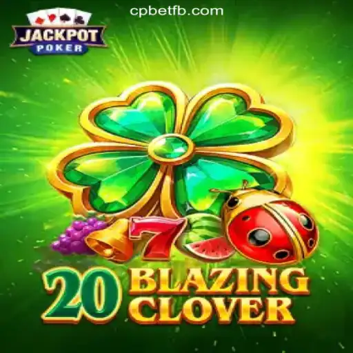 Discover the Exciting World of 20BlazingClover on CPBET.COM